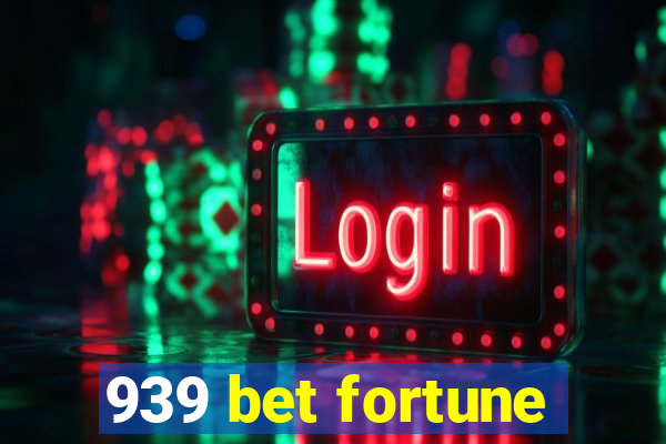 939 bet fortune